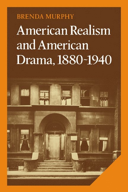 American Realism and American Drama, 1880 1940 1