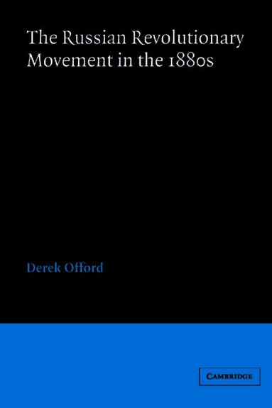 Derek Offord - The Russian Revolutionary Movement in the 1880s, Inbunden