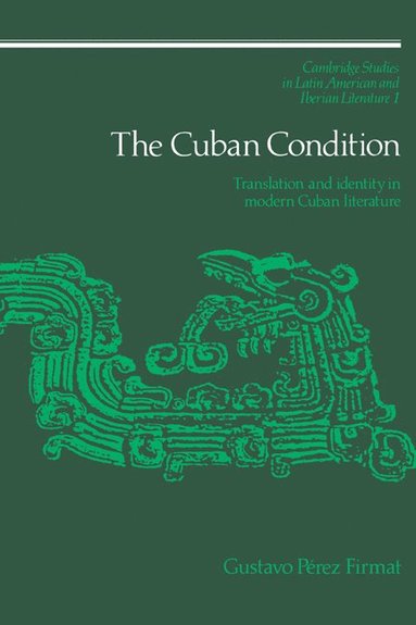 bokomslag The Cuban Condition: Translation and Identity in Modern Cuban Literature