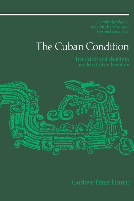 Gustavo Perez-Firmat, Gustavo Perez Firmat, Firmat Gustavo Perez - The Cuban Condition: Translation and Identity in Modern Cuban Literature, Inbunden