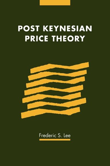 Frederic S. Lee, Phyllis Deane, Gautam Mathur - Post Keynesian Price Theory, Inbunden