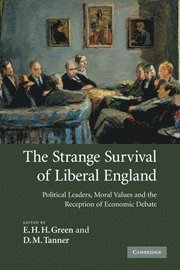 E. H. H. Green, D. M. Tanner, Oxford) Green, E. H. H. (Magdalen College, Bangor) Tanner, D. M. (University of Wales - The Strange Survival of Liberal England, Häftad