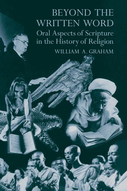 William Albert Graham, Massachusetts) Graham, William Albert (Harvard University, William a. Graham, William A. Graham - Beyond the Written Word, Inbunden