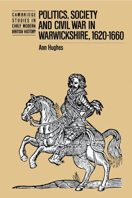Ann Hughes - Politics, Society and Civil War in Warwickshire, 1620-1660, Inbunden