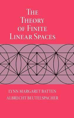 Lynn Margaret Batten, Albrecht Beutelspacher - The Theory of Finite Linear Spaces, Inbunden