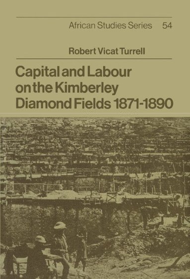 bokomslag Capital and Labour on the Kimberley Diamond Fields, 1871 1890