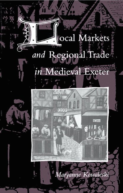 Local Markets and Regional Trade in Medieval Exeter 1