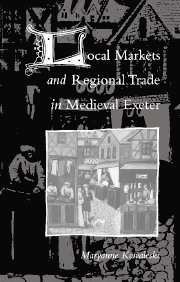 Local Markets and Regional Trade in Medieval Exeter