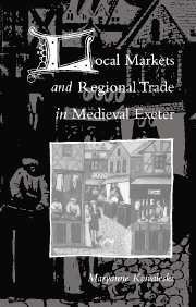 Local Markets and Regional Trade in Medieval Exeter 1