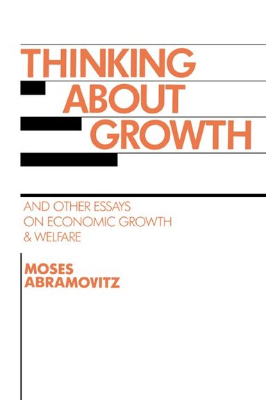 Moses Abramovitz, Louis Galambos, Robert Gallmam - Thinking about Growth, Inbunden