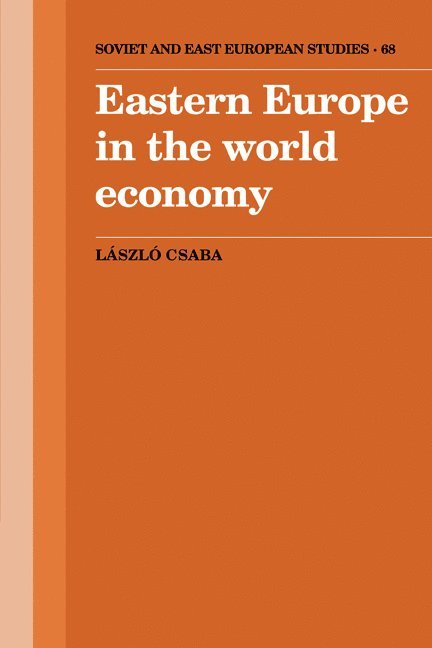 Laszlo Csaba - Eastern Europe in the World Economy, Inbunden