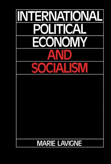 Marie Lavigne - International Political Economy and Socialism, Inbunden