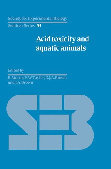 R. Morris, E. W. Taylor, D. J. A. Brown, J. A. Brown - Acid Toxicity and Aquatic Animals, Inbunden