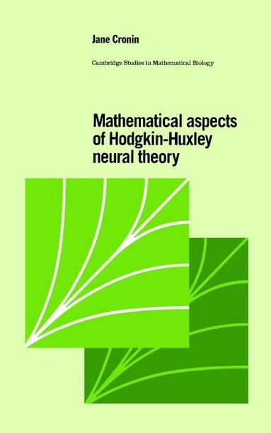 Jane Cronin, C. Cannings, F. C. Hoppensteadt - Mathematical Aspects of Hodgkin-Huxley Neural Theory, Inbunden