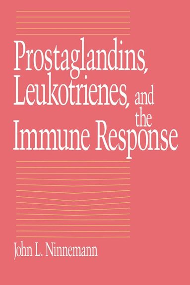 John L. Ninnemann - Prostaglandins, Leukotrienes, and the Immune Response, Inbunden