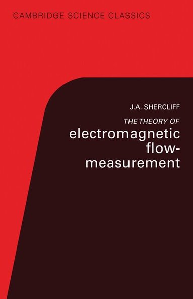 J. A. Shercliff - the Theory of Electromagnetic Flow-Measurement, Häftad