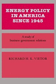 Richard H. K. Vietor, Richard H. Victor, Vietor Richard H K, Vietor Richard H. K. - Energy Policy in America since 1945, Häftad