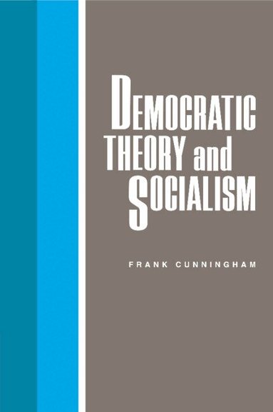 Frank Cunningham - Democratic Theory and Socialism, Häftad