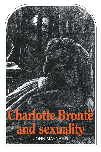 Maynard, John Maynard - Charlotte Brontë and Sexuality, Häftad