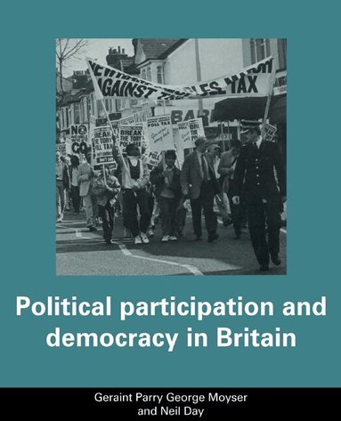 Geraint Parry, George Moyser, Neil Day - Political Participation and Democracy in Britain, Häftad