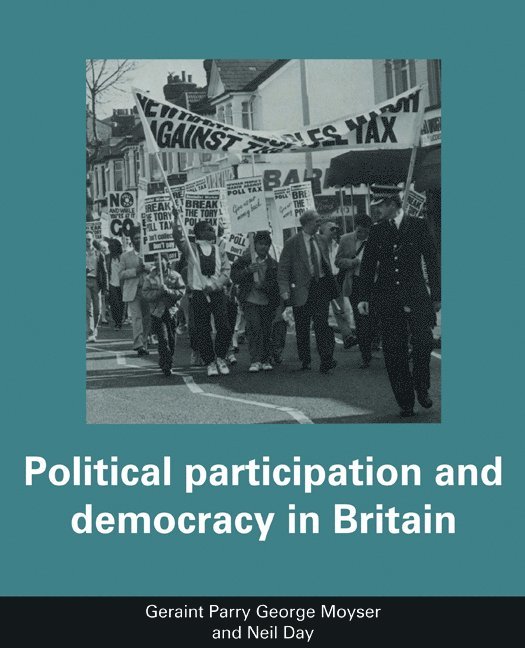 Geraint (University of Manchester) Parry, George (University of Vermont) Moyser, Neil (University of Melbourne) Day, Geraint Parry, George Moyser, Neil Day - Political Participation and Democracy in Britain, Häftad