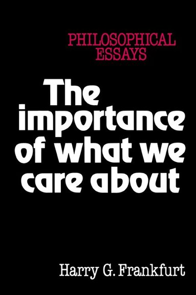 Harry G. Frankfurt - The Importance of What We Care About, Häftad