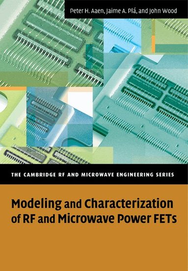 Peter Aaen, Jaime A. Plá, John Wood - Modeling and Characterization of RF and Microwave Power FETs, Häftad