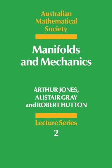 Arthur Jones, Alistair Gray, Robert Hutton - Manifolds and Mechanics, Häftad