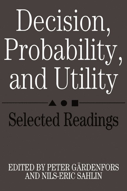 Sweden) Gardenfors, Peter (Lunds Universitet, Sweden) Sahlin, Nils-Eric (Lunds Universitet, Peter Gardenfors, Nils-Eric Sahlin - Decision, Probability and Utility, Häftad
