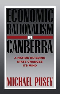 bokomslag Economic Rationalism in Canberra
