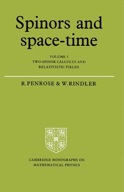 Spinors and Space-Time: Volume 1, Two-Spinor Calculus and Relativistic Fields 1