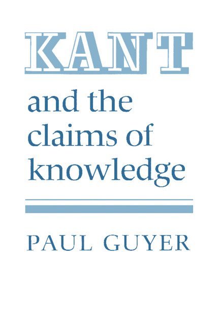 Paul Guyer, Paul (Jonathan Nelson Professor of Humanities and Philosoph) Guyer - Kant and the Claims of Knowledge, Häftad