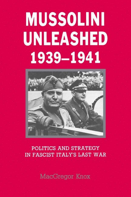 Mussolini Unleashed, 1939-1941