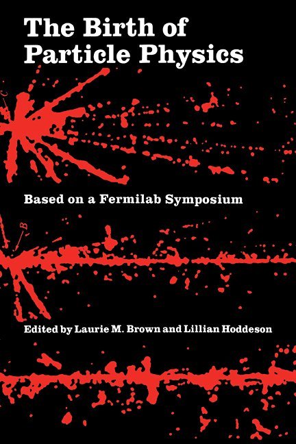 Laurie M. Brown, Laurie M. Brown, Lillian Hoddeson - Birth of Particle Physics, Häftad