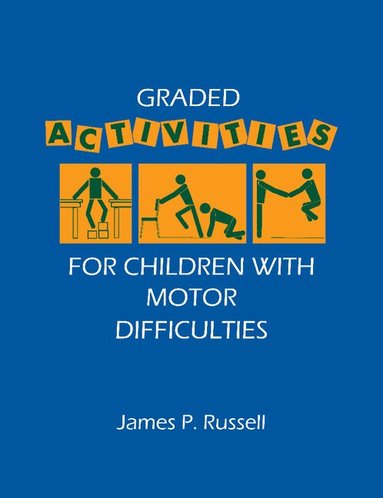 James P. Russell - Graded Activities for Children with Motor Difficulties, Häftad