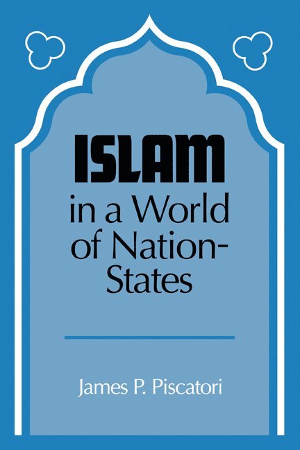 Islam in a World of Nation-States 1