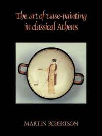 bokomslag The Art of Vase-Painting in Classical Athens