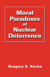 bokomslag Moral Paradoxes of Nuclear Deterrence