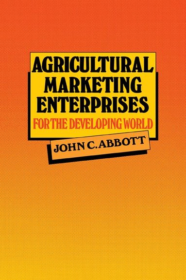 John C. Abbott - Agricultural Marketing Enterprises for the Developing World, Häftad