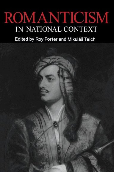 Roy Porter, Mikulas Teich - Romanticism in National Context, Häftad