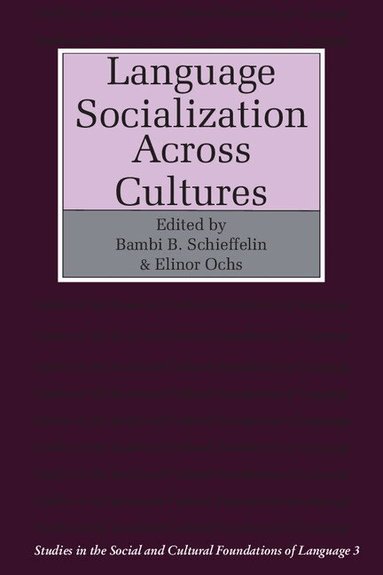 Bambi B. Schieffelin, Elinor Ochs - Language Socialization across Cultures, Häftad