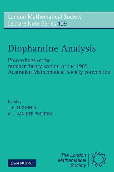 Australian Mathematical Society, J. H. Loxton, A. J. van Poorten - Diophantine Analysis, Häftad