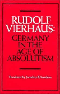 Rudolf Vierhaus, Gottingen) Vierhaus, Rudolf (Max-Planck-Institut fur Geschichte - Germany in the Age of Absolutism, Häftad