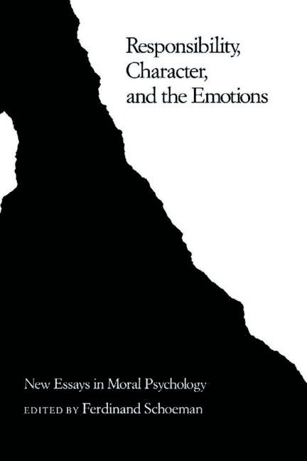 Responsibility, Character, and the Emotions 1