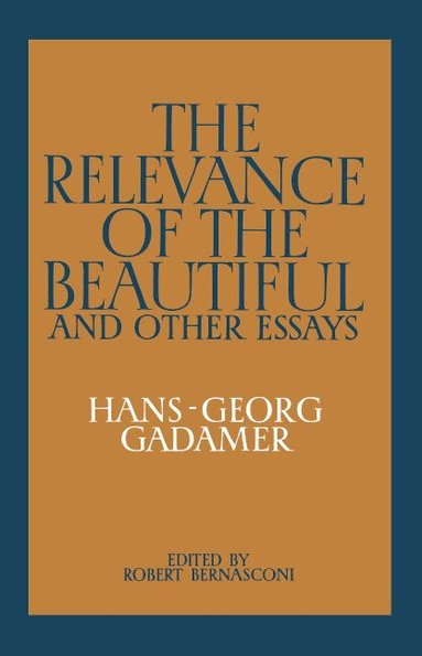 Hans-Georg Gadamer, Robert Bernasconi - The Relevance of the Beautiful and Other Essays, Häftad