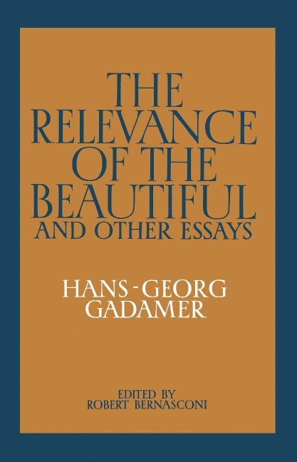 Hans-Georg Gadamer, Gadamer Hans-Georg, Robert Bernasconi - The Relevance of the Beautiful and Other Essays, Häftad
