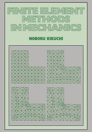 Noboru Kikuchi - Finite Element Methods in Mechanics, Häftad
