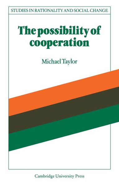 Michael Taylor, Gudmund Hernes, Jon Elster - The Possibility of Cooperation, Häftad