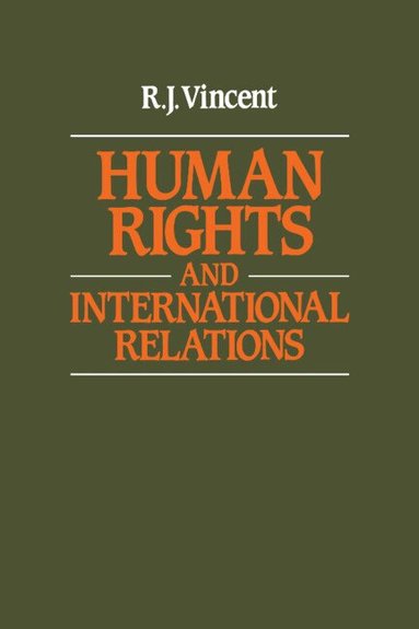 R. J. Vincent - Human Rights and International Relations, Häftad