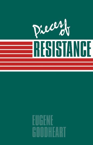 Eugene Goodheart - Pieces of Resistance, Inbunden